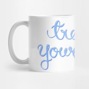 Treat Yourself Script Lettering Design Mug